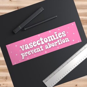 Vasectomies Prevent Abortion Car Magnet or Bumper Sticker, My Body My Choice Decal, Feminist Protest Womens Reproductive Rights, Roe vs Wade Bumper Sticker