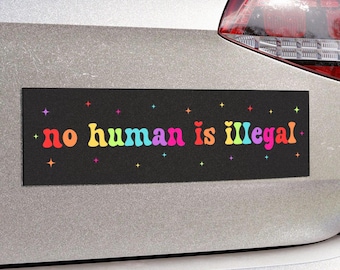 No Human Is Illegal Car Magnet or Bumper Sticker, Pro Immigrant Sticker, Refugee Rights Decal, Social Justice Sticker, Abolish ICE Vinyl