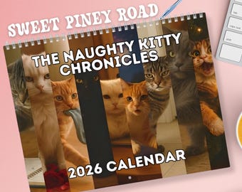 May include: A spiral-bound 2026 calendar titled "The Naughty Kitty Chronicles" featuring a collage of cat portraits. The calendar has the text "Sweet Piney Road" at the top. The cats are in various colors and poses.