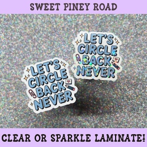May include: Two die-cut stickers featuring the text LET'S CIRCLE BACK NEVER in a bold blue font. Each sticker includes small illustrations of a pink paperclip, a pencil, and a heart-shaped note. The stickers have a holographic finish.