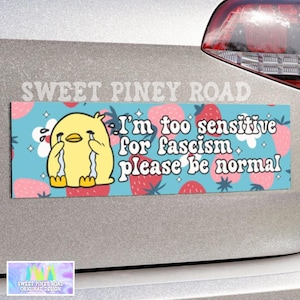 Too Sensitive For Fascism Car Magnet, Subtle Anti Trump Bumper Sticker, Girly Political Floral Liberal Leftist Feminist, Social Justice 8647