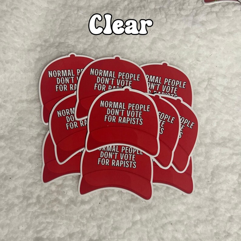 Normal People Don't Vote For Rapists - 10 STICKERS (2.1" x 2.3 in.") Glossy! Hilarious Anti Trump/Maga Hat Sticker, Fascist Nazi Clear 10 pc.