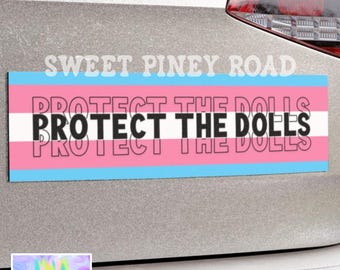 Protect The Dolls Car Magnet, Feminist Human Rights Bumper Sticker, Gender Equality Gift, Trans Rights Transgender Pride, Protect LGBTQUIA