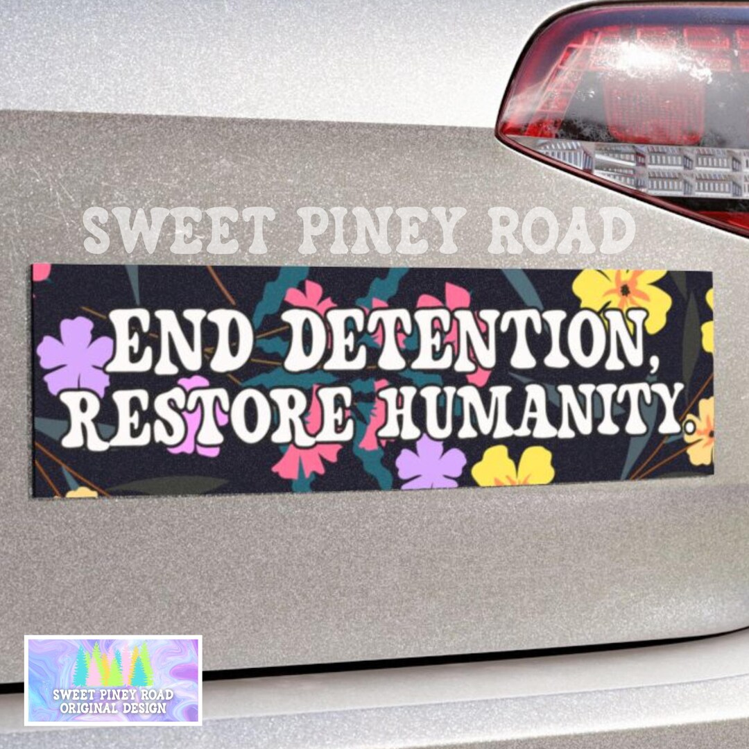 End Detention Restore Humanity Car Magnet, Human Rights Bumper Sticker ...