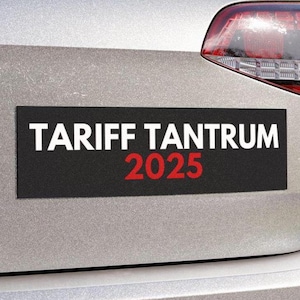 Tariff Tantrum 2025 Car Magnet or Bumper Sticker, Anti Trump, Political Protest, Trade War, Inflation Decal, Vote Smart, Resist Tariffs Gift