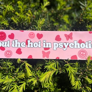I Put The Hot In Psychotic Waterproof Sticker, Hot Girl Decal, Crazy Girly Sticker, Gift For Her, Pink Cute Funny Humor
