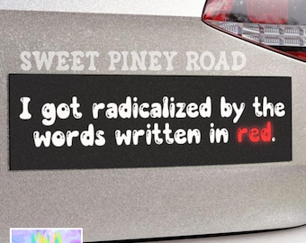 I Got Radicalized By The Words Written In Red Car Magnet, Political Protest Bumper Sticker, Liberal Feminist Activist Gift, Funny Anti Trump