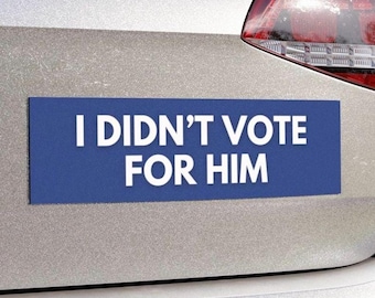 Imán o calcomanía para el parachoques del auto que dice "No voté por él" contra Trump, declaraciones políticas, anti-MAGA, multimillonario anti Elon, activista de izquierda