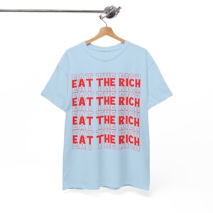 Eat The Rich Shirt Liberal Anti Capitalist Democrat Progressive Social Justice image 8
