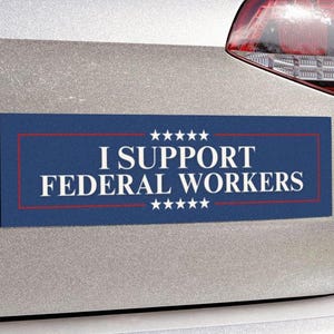 I Support Federal Workers Car Magnet or Bumper Sticker, Protest Resist Anti-Trump Support Federal Employees, Hold The Line, Not My President