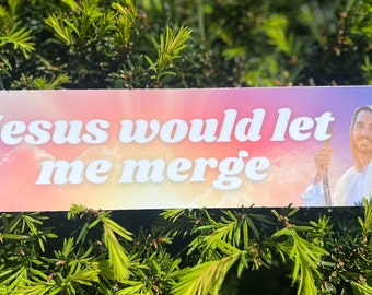 Jesus Would Let Me Merge Meme Bumper Sticker, Jesus Religious Humor, Funny Gift For Friend