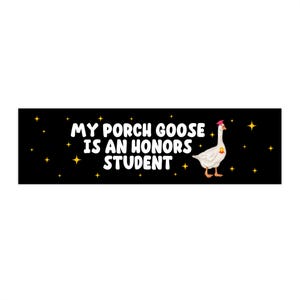 Porch Goose Honors Student Car Magnet Or Bumper Sticker, Silly Honk Humor, Funny Gag Joke Gift, Decorative Refrigerator Fridge Laptop Decal image 3