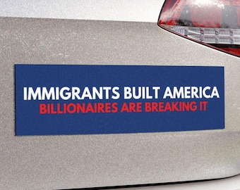 移民がアメリカを築いた 億万長者がそれを壊す 車用マグネットまたはバンパーステッカー、反億万長者デカール、金持ちを食べるステッカー、反ファシズムビニール
