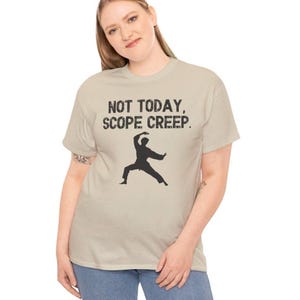 Not Today, Scope Creep. Project Management Shirt, Scope Creep Humor