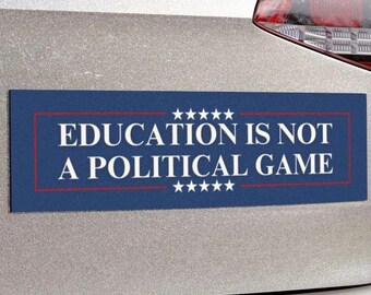 教育は政治ゲームではない 車のマグネットまたはバンパーステッカー、公立学校を守り、教師への民主主義支持の贈り物 反トランプ MAGA デカール