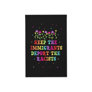 Keep The Immigrants Deport The Racists House Garden Flag, Anti Trump MAGA Racism, Antiracist Liberal Leftist, Pro Immigration Human Rights image 2