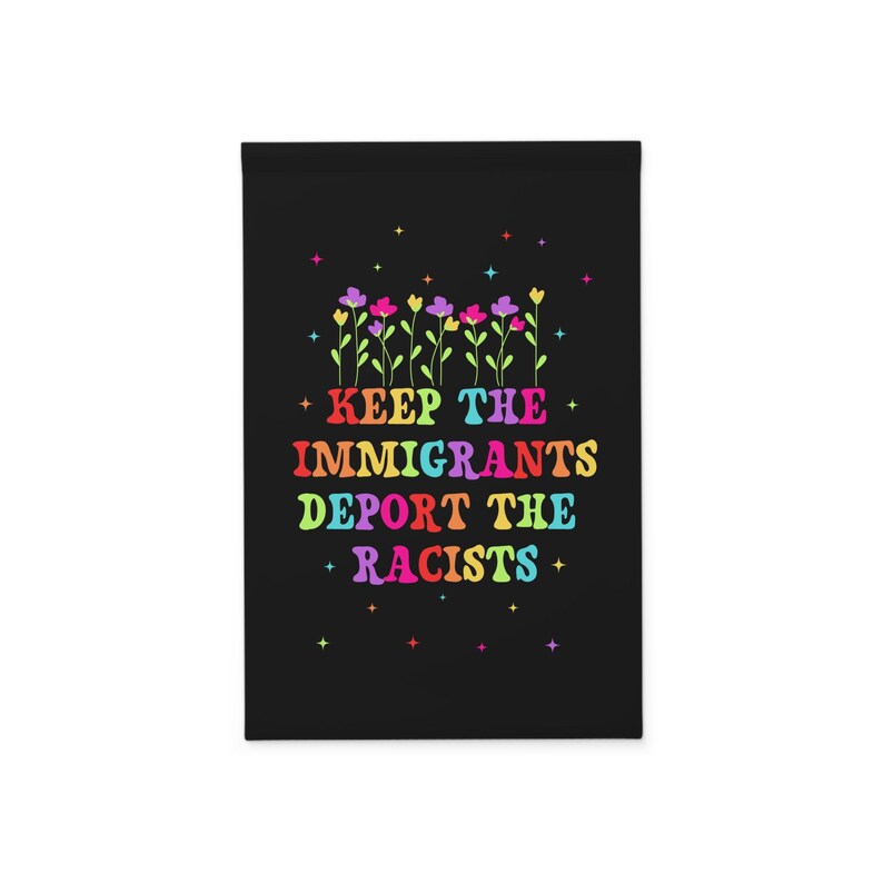 Keep The Immigrants Deport The Racists House Garden Flag, Anti Trump MAGA Racism, Antiracist Liberal Leftist, Pro Immigration Human Rights image 2