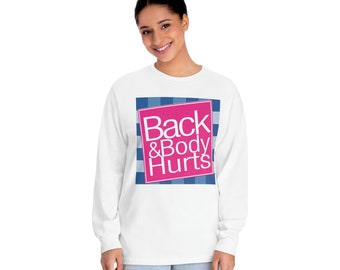 Back & Body Hurts Unisex Classic Long Sleeve T-Shirt