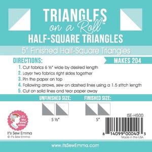 May include: A turquoise blue instruction sheet for making half-square triangles. The sheet includes directions, a diagram of the finished size, and a diagram of the unfinished size. The sheet is titled "Triangles on a Roll" and "Half-Square Triangles". The sheet also states "Makes 204" and "5" Finished Half-Square Triangles".
