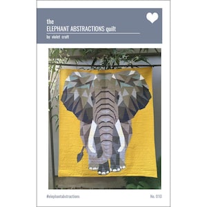 May include: A quilt pattern titled The Elephant Abstractions Quilt by Violet Craft, featuring a geometric elephant head design in shades of gray, brown, and white against a solid mustard yellow background, with the text No. 010 at the bottom.