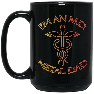 I&#39;m an MD Metal Dad 15 Ounce Black Coffee Mug that makes the perfect heavy metal gift for heavy metal coffee lover