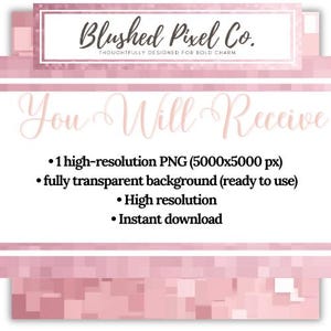 May include: A digital graphic with a pink and white design. The text "Blushed Pixel Co." is at the top, followed by "You Will Receive" and bullet points listing features like high-resolution PNG and instant download.