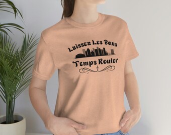 Laissez les Bons Temps Rouler Let the Good Times Roll Unisex Jersey Short Sleeve Tee