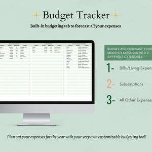 May include: A computer screen displaying a budget tracker spreadsheet with categories for bills, subscriptions, and other expenses. The text "Budget Tracker" is displayed at the top of the screen. The text "Built-in budgeting tab to forecast all your expenses" is displayed below the title. The text "BUDGET AND FORECAST YOUR MONTHLY EXPENSES INTO 3 DIFFERENT CATEGORIES:" is displayed on the right side of the screen. The text "1- Bills/Living Expenses", "2- Subscriptions", and "3- All Other Expenses" is displayed below the text "BUDGET AND FORECAST YOUR MONTHLY EXPENSES INTO 3 DIFFERENT CATEGORIES:". The text "Plan out your expenses for the year with your very own customizable budgeting tool!" is displayed at the bottom of the screen.