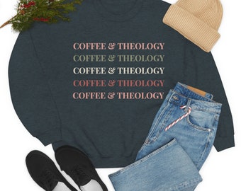 Coffee and Theology Sweatshirt/ Reformed Theology/ Coffee Sweatshirt/ Theology Sweatshirt