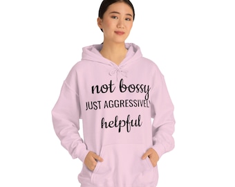 Not Bossy, Aggressively Helpful Hooded Sweatshirt
