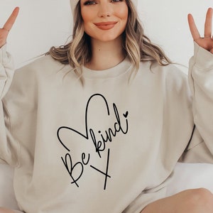 Be Kind Sweatshirt, Positive Quote Sweatshirt, Women Gifts, Inspirational Sweatshirt, Kind Heart Sweatshirt, Kind Motivational Shirt