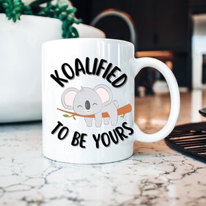 Koalified to be yours coffee mug, Valentines day coffee mug, Koala coffee mug, Gifts for her, Gifts for him, Valentines day gift