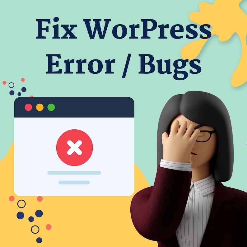 May include: Illustration of a person with their hand on their forehead, looking frustrated. A browser window with a red 'X' and the text 'Fix WordPress Error / Bugs' is in the background.