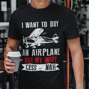 Taking Flight, I Want to Buy an Airplane But My Wife Cess Nah  Humorous Aviation Shirt, Funny Flying, Aviation Lovers Gift, Gift For Pilot