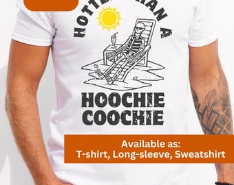 Hotter than a Hoochie Coochie