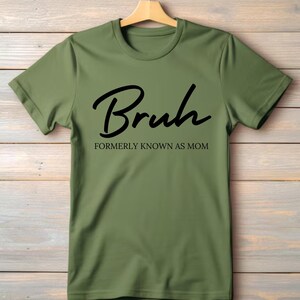 Bruh, formerly known as Mom - Mom Apparel