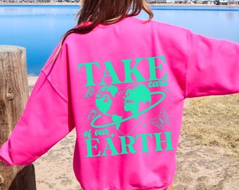 Take Care of Our Earth Sweatshirt, Summer Sweatshirt, Trendy Sweatshirt for Summer, Earth Day Sweatshirt, Summer Clothes for Women