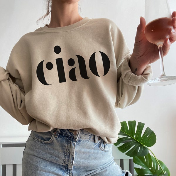 Ciao Sweatshirt-Sweatshirt for women trendy-Graphic Sweatshirt-Unisex Sweatshirt-Trendy Hoodie-Gift for travelers