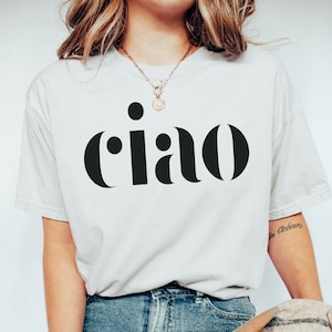 Ciao Shirt-T Shirt for women trendy-Graphic Tee-Unisex T Shirt-Trendy Graphic Tee-Gift for travelers