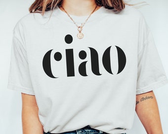 Ciao Shirt-T Shirt for women trendy-Graphic Tee-Unisex T Shirt-Trendy Graphic Tee-Gift for travelers