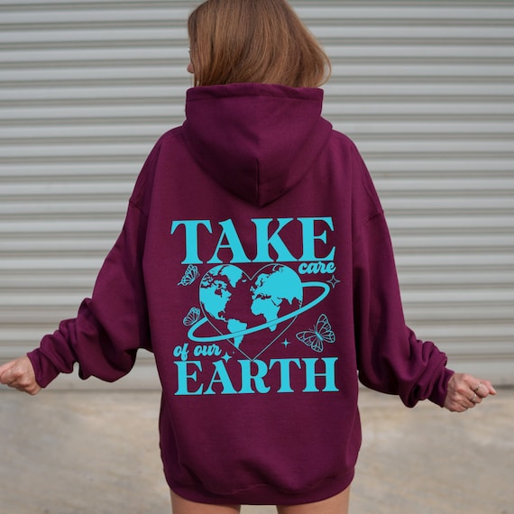 Take Care of our Earth Hoodie-Aesthetic hoodie-Oversized Hoodie-Earth Day-Y2K-Trendy hoodies-VSCO hoodie-VSCO-Words on Back