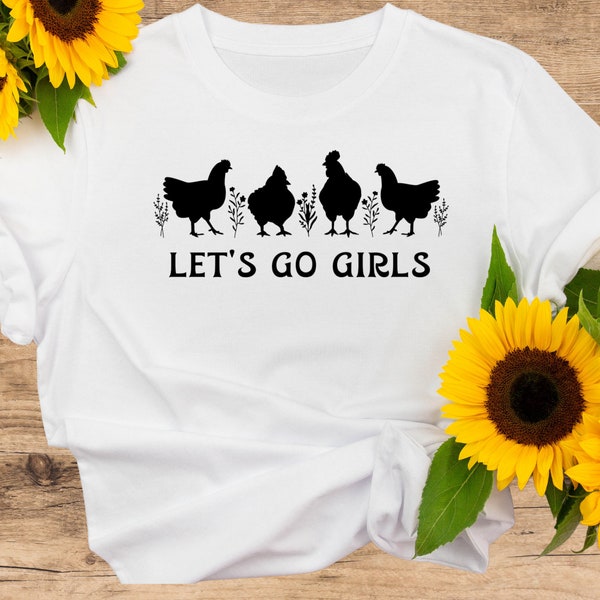 Let's Go Girls Shirt | Funny Chicken Lover T-Shirt | Cute Chicken Lover Gift | Crazy Chicken Lady Gift