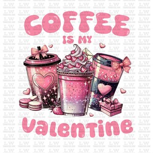 Coffee is My Valentines, Valentines Day DTF Transfers Ready To Press, Dtf Transfer,  Direct to Film, Valentines Cup Prints, VD71