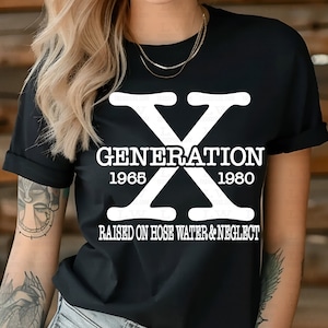 GEN-X Ready to Press DTF Transfer, Raised On Hose Water Neglect, Funny Gift For Mother's Day, Nostalgia Gift for Moms, 1980'S, F&S10