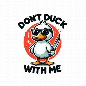 Ready to Press DTF Transfer, Don't Duck with Me Funny Gift For Father's Day DTF Transfers, T-shirt Transfers for Mothers Day , F&S02