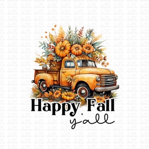 May include: A yellow vintage pickup truck with a bed full of fall foliage and pumpkins. The truck is surrounded by fall leaves and pumpkins. The text "Happy Fall y'all" is written below the truck.