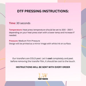 May include: Instructions for pressing a design using a heat press. The instructions include the time, temperature, and pressure settings. The text also states that the design will be printed as a mirror image with white ink on the surface. The instructions also state that the transfers are cold peel and should be allowed to cool completely before peeling.