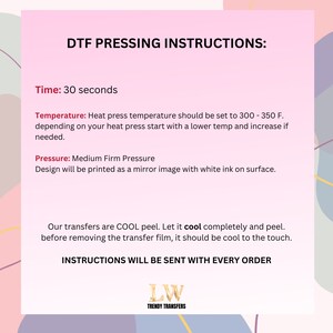 May include: Instructions for pressing a design using a heat press. The instructions include the time, temperature, and pressure settings. The text also mentions that the design will be printed as a mirror image with white ink on the surface. The instructions also state that the transfers are cool peel and should be allowed to cool completely before peeling.