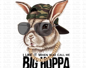 I Like it When You Call Me Big Hoppa, Easter DTF Transfer, Easter Bunny Camouflage, Easter Rabbit Print, DTF Ready for Press, Hunting, EA103