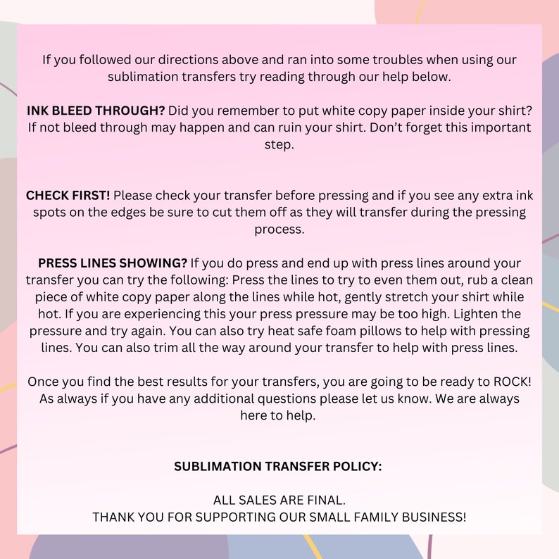 May include: A white background with black text outlining sublimation transfer tips and policies. The text includes information about ink bleed through, checking for press lines, and a sublimation transfer policy.